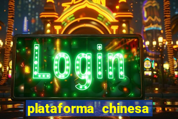 plataforma chinesa de jogo